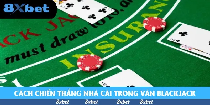 Cách chiến thắng nhà cái trong ván Blackjack đổi thưởng